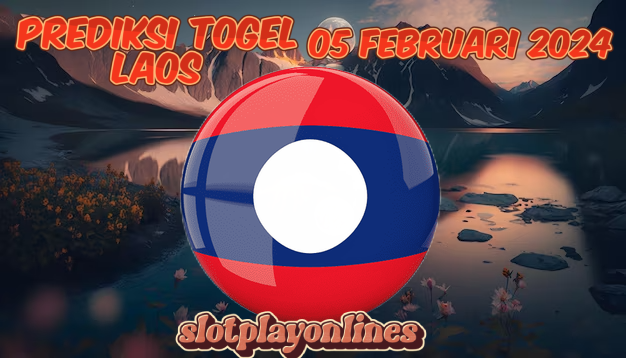 PREDIKSI TOGEL LAOS POOLS 05 FEBRUARI 2024